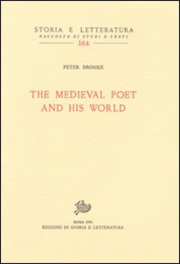 The Medieval Poet and his World - Peter Dronke