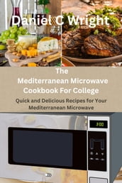 The Mediterranean Microwave Cookbook For College