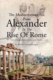 The Mediterranean Sea From Alexander To The Rise Of Rome