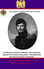 The Memoirs of Baron de Marbot - late Lieutenant General in the French Army. Vol. I
