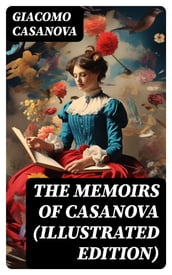 The Memoirs of Casanova (Illustrated Edition)