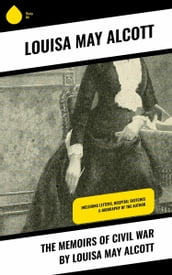 The Memoirs of Civil War by Louisa May Alcott