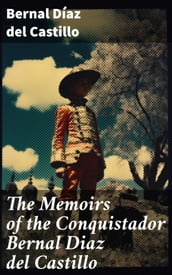 The Memoirs of the Conquistador Bernal Diaz del Castillo