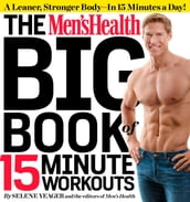 The Men s Health Big Book of 15-Minute Workouts