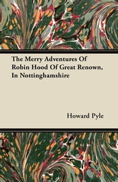 The Merry Adventures of Robin Hood of Great Renown, in Nottinghamshire