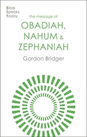 The Message of Obadiah, Nahum and Zephaniah