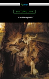 The Metamorphoses (Translated and annotated by Henry T. Riley)