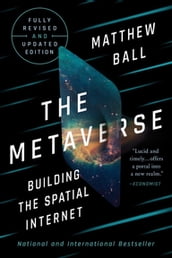 The Metaverse: Fully Revised and Updated Edition: Building the Spatial Internet