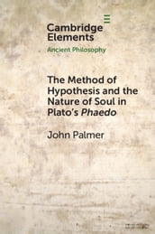 The Method of Hypothesis and the Nature of Soul in Plato s Phaedo