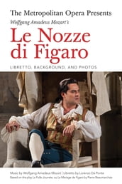 The Metropolitan Opera Presents: Wolfgang Amadeus Mozart s Le Nozze di Figaro