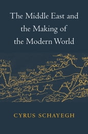 The Middle East and the Making of the Modern World