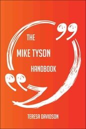 The Mike Tyson Handbook - Everything You Need To Know About Mike Tyson