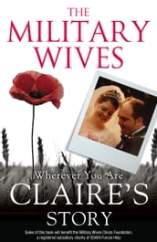 The Military Wives: Wherever You Are  Claire s Story