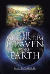 The Millennium Heaven on Earth