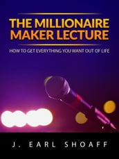 The Millionaire Maker Lecture