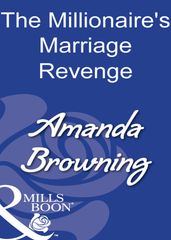 The Millionaire s Marriage Revenge (Mills & Boon Modern)