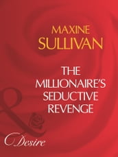 The Millionaire s Seductive Revenge (Mills & Boon Desire)