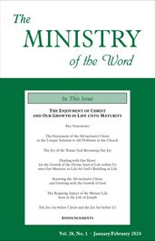 The Ministry of the Word, Vol. 28, No. 01: The Enjoyment of Christ and Our Growth in Life unto Maturity