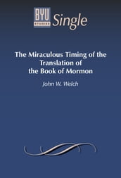 The Miraculous Timing of the Translation of the Book of Mormon