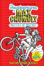 The Misadventures of Max Crumbly: Masters of Mischief