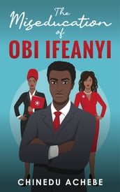 The Miseducation of Obi Ifeanyi