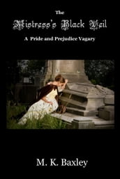 The Mistress s Black Veil: A Pride and Prejudice Vagary