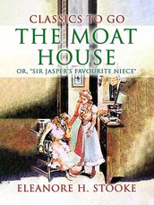 The Moat House, or, 