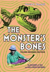 The Monster s Bones (Young Readers Edition): The Discovery of T. Rex and How It Shook Our World