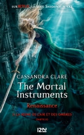 The Mortal Instruments, renaissance - tome 3 : La Reine de l air et des ombres, partie 2