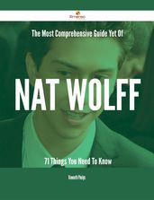 The Most Comprehensive Guide Yet Of Nat Wolff - 71 Things You Need To Know