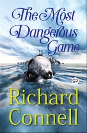 The Most Dangerous Game - Richard Connell s Original Masterpiece