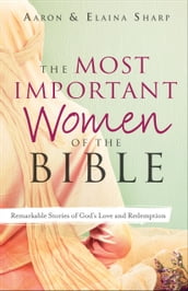 The Most Important Women of the Bible