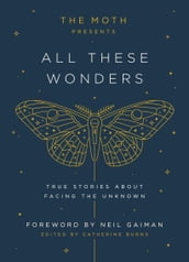 The Moth Presents: All These Wonders