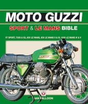 The Moto Guzzi Sport & Le Mans Bible