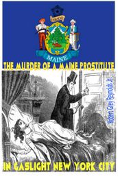 The Murder Of A Maine Prostitute In Gaslight New York City