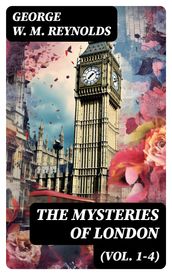 The Mysteries of London (Vol. 1-4)