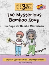 The Mysterious Bamboo Soup: English Spanish Dual Language Books for Kids