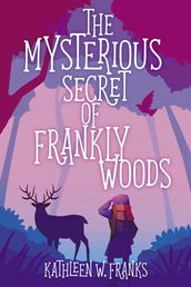 The Mysterious Secret of Frankly Woods