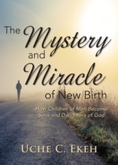 The Mystery and Miracle of New Birth
