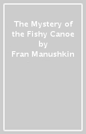 The Mystery of the Fishy Canoe