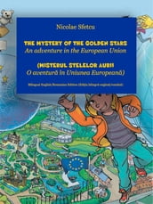 The Mystery of the Golden Stars - An adventure in the European Union (Misterul stelelor aurii - O aventura în Uniunea Europeana)