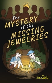 The Mystery of the Missing Jewelries (Kids Full-Length Mystery Adventure Book 2)