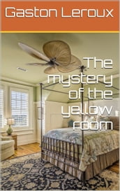 The Mystery of the yellow room