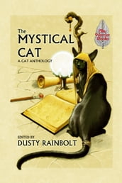 The Mystical Cat: An Anthology of All Things Feline