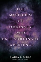 The Mysticism of Ordinary and Extraordinary Experience