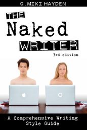 The Naked Writer: A Comprehensive Writing Style Guide