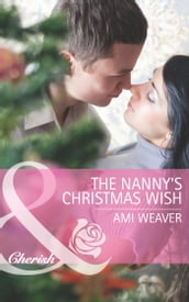 The Nanny s Christmas Wish (Mills & Boon Cherish)
