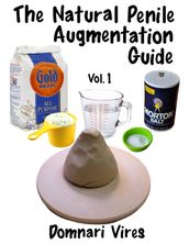The Natural Penile Augmentation Guide Vol. 1