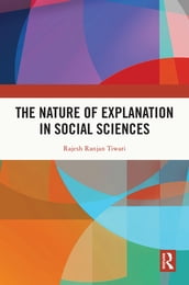 The Nature of Explanation in Social Sciences