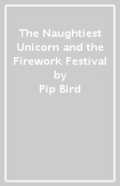 The Naughtiest Unicorn and the Firework Festival